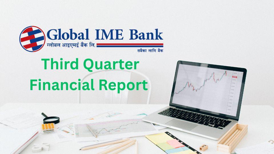 Global IME Bank Limited (GBIME) Publishes Unaudited Financial Report for Third Quarter of FY 2081