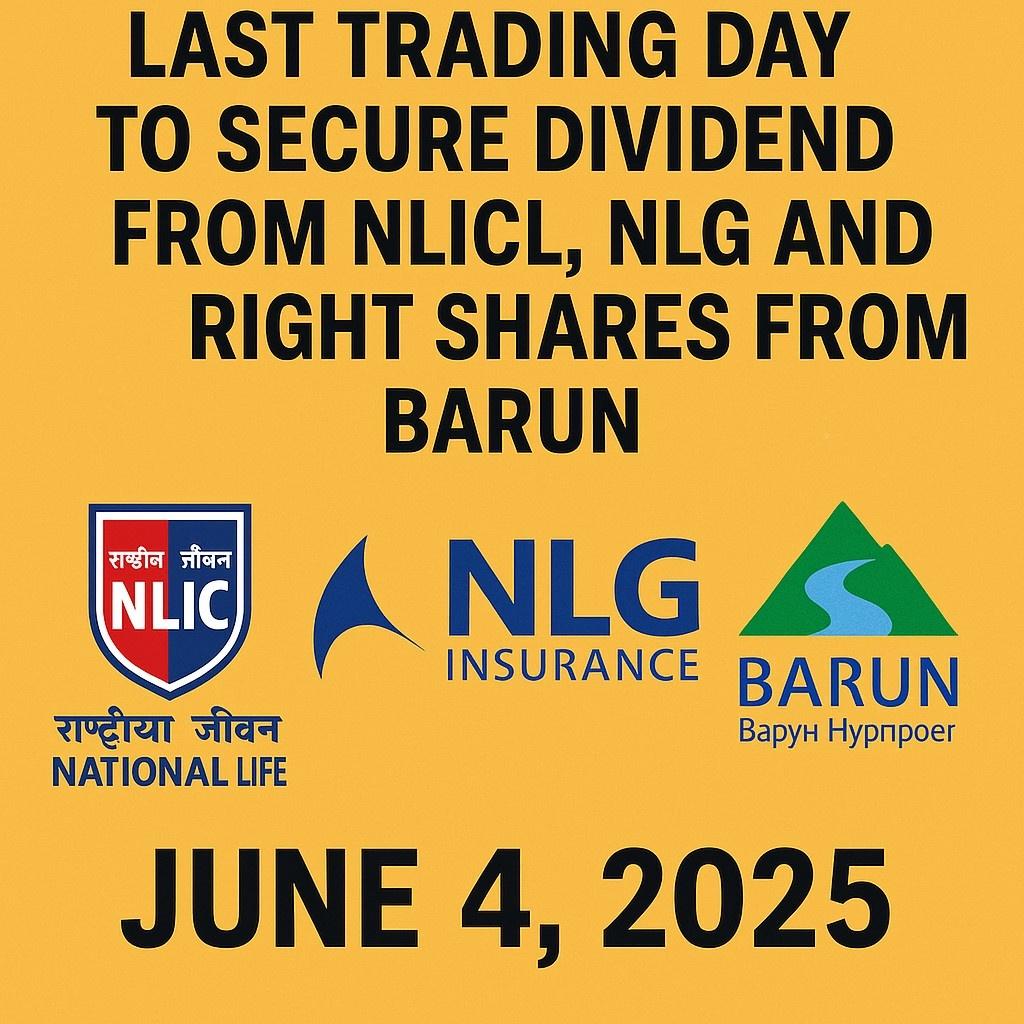 Last Trading Day to Secure Dividends from NLICL, NLG and Right Shares from BARUN