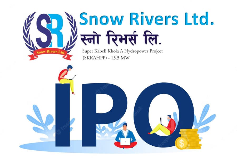 स्नो रिभर्स लिमिटेड को आईपीओ आजदेखि खुला, स्थानीय बासिन्दा र वैदेशिक रोजगारीमा रहेका नेपालीलाई प्राथमिकता